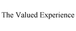 THE VALUED EXPERIENCE trademark