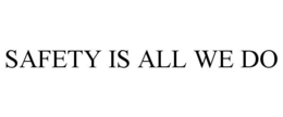 SAFETY IS ALL WE DO trademark