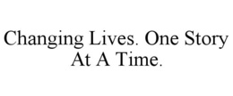 CHANGING LIVES. ONE STORY AT A TIME. trademark