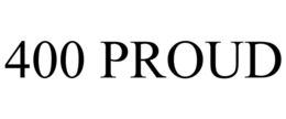 400 PROUD trademark