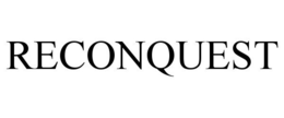 RECONQUEST trademark