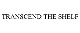 TRANSCEND THE SHELF trademark