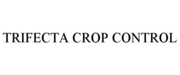 TRIFECTA CROP CONTROL trademark