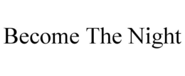 BECOME THE NIGHT trademark