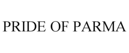 PRIDE OF PARMA trademark