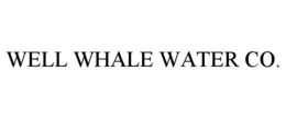 WELL WHALE WATER CO. trademark
