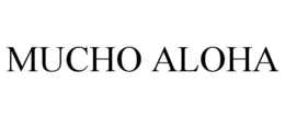 MUCHO ALOHA trademark