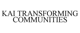 KAI TRANSFORMING COMMUNITIES trademark