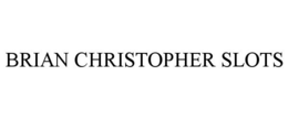 BRIAN CHRISTOPHER SLOTS trademark