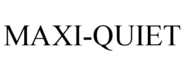 MAXI-QUIET trademark