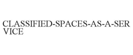 CLASSIFIED-SPACES-AS-A-SERVICE trademark