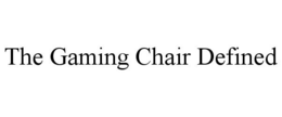 THE GAMING CHAIR DEFINED trademark