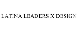 LATINA LEADERS X DESIGN trademark