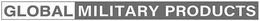 GLOBAL MILITARY PRODUCTS trademark