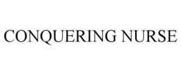 CONQUERING NURSE trademark