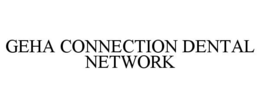 GEHA CONNECTION DENTAL NETWORK trademark