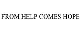 FROM HELP COMES HOPE trademark