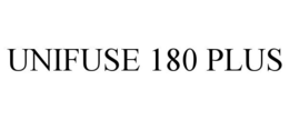 UNIFUSE 180 PLUS trademark