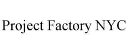 PROJECT FACTORY NYC trademark