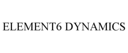 ELEMENT6 DYNAMICS trademark