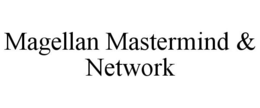 MAGELLAN MASTERMIND & NETWORK trademark