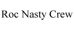 ROC NASTY CREW trademark