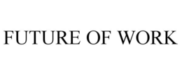 FUTURE OF WORK trademark