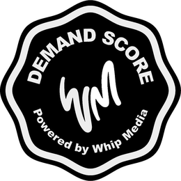 WM DEMAND SCORE POWERED BY WHIP MEDIA trademark