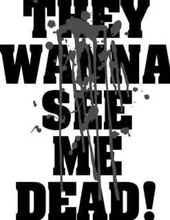 THEY WANNA SEE ME DEAD! trademark