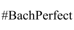 #BACHPERFECT trademark