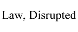 LAW, DISRUPTED trademark