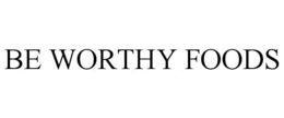 BE WORTHY FOODS trademark