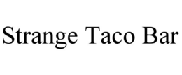 STRANGE TACO BAR trademark