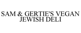 SAM & GERTIE'S VEGAN JEWISH DELI trademark