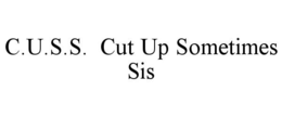 C.U.S.S. CUT UP SOMETIMES SIS trademark