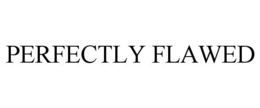 PERFECTLY FLAWED trademark