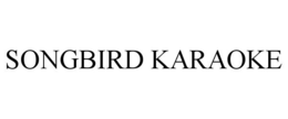 SONGBIRD KARAOKE trademark