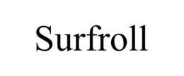 SURFROLL trademark