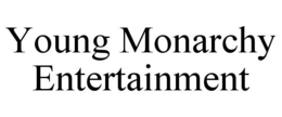 YOUNG MONARCHY ENTERTAINMENT trademark