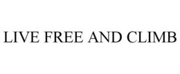 LIVE FREE AND CLIMB trademark