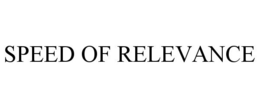 SPEED OF RELEVANCE trademark