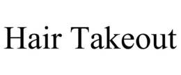 HAIR TAKEOUT trademark
