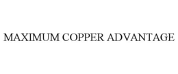 MAXIMUM COPPER ADVANTAGE trademark