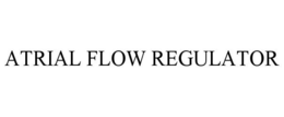 ATRIAL FLOW REGULATOR trademark