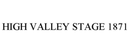 HIGH VALLEY STAGE 1871 trademark