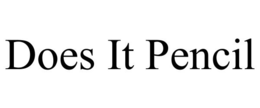 DOES IT PENCIL trademark
