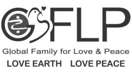 GFLP GLOBAL FAMILY FOR LOVE AND PEACE & LOVE EARTH LOVE PEACE trademark