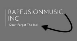RAPFUSIONMUSIC INC "DON'T FORGET THE INC" trademark