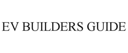 EV BUILDERS GUIDE trademark