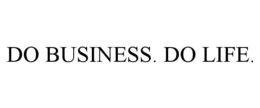 DO BUSINESS. DO LIFE. trademark